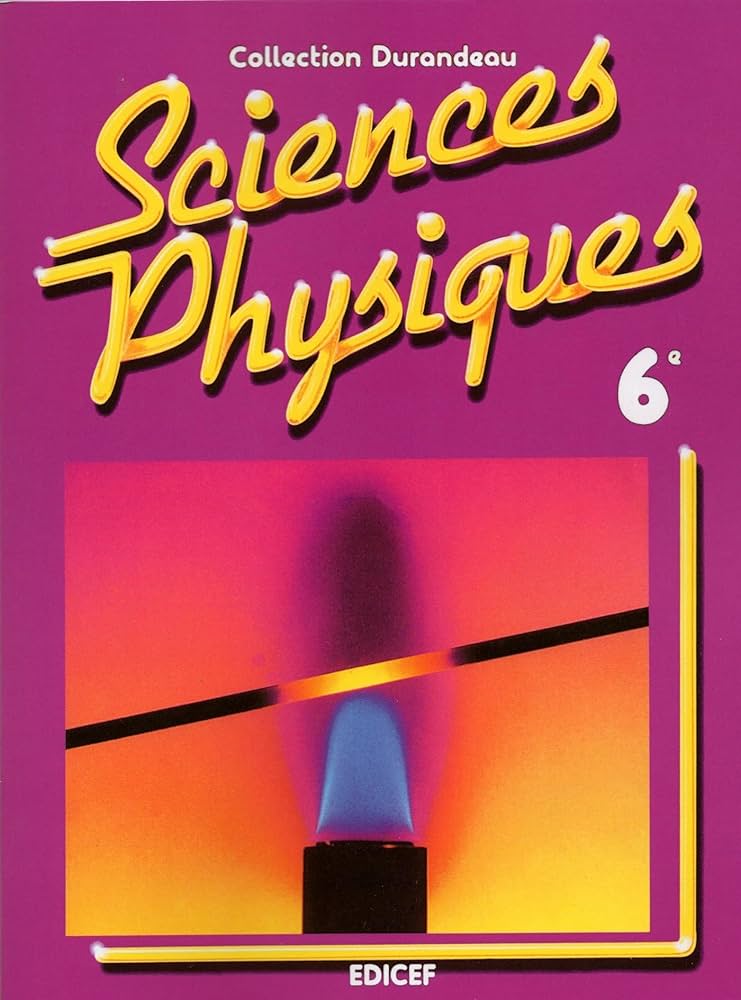 HACHETTE - SCIENCES PHYSIQUES 6E - DURANDEAU (EDICEF)