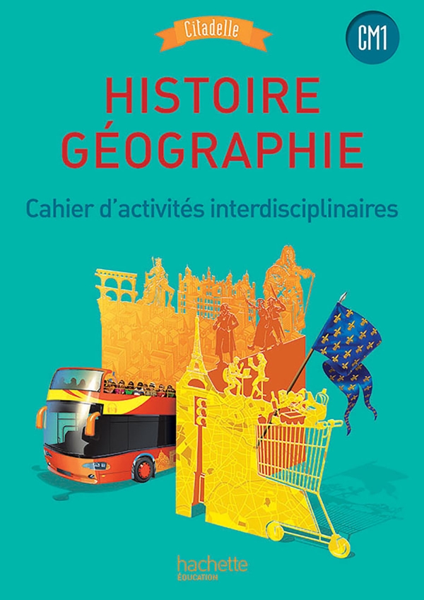 HACHETTE - HISTOIRE GEOGRAPHIE CITADELLE CM1 CAHIER D'ACTIVITES 2016