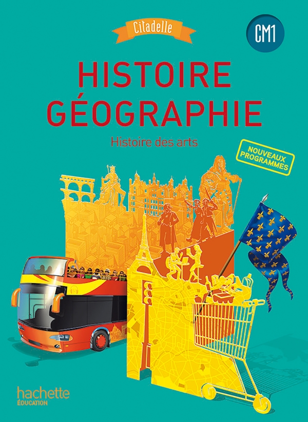 2017 HISTOIRE-GEOGRAPHIE CM1 - CITADELLE - LIVRE ELEVE