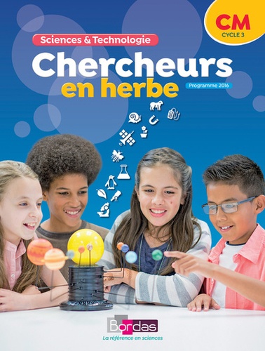 Chercheurs en herbe - Sciences & Technologie CM * Manuel de l'élève (Ed. 2018)