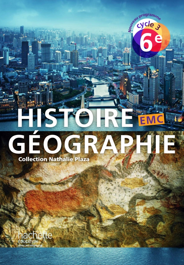 HACHETTE - HISTOIRE-GEOGRAPHIE-EMC CYCLE 3 / 6E - LIVRE ELEVE - ED. 2016 -